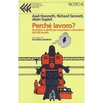 Perché lavoro? Narrative e diritti per lavoratrici e lavoratori d... Richard Sennett