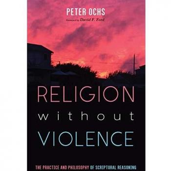 Religion without Violence: The Practice and Philosophy of Scriptural Reasoning