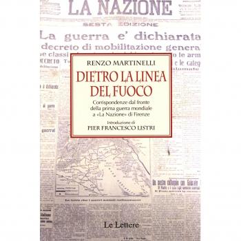 Dietro la linea del fuoco. Corrispondenze dal fronte della prima guerra mondiale a «La Nazione» a Firenze
