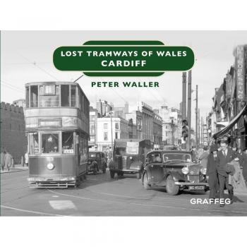Lost Tramways of Wales: Cardiff by Peter Waller (English) Hardcover Book