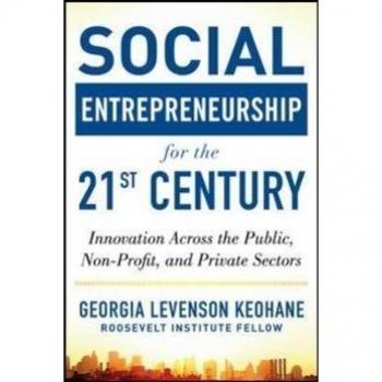Social Entrepreneurship for the 21st Century: Innovation Across the Nonprofit, Private, and Public Sectors