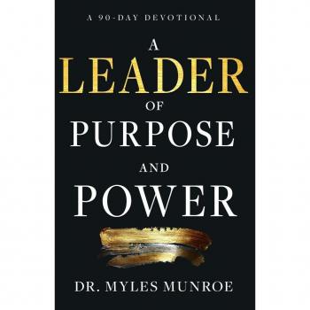 A Leader of Purpose and Power : A 90-Day Devotional (Daily Inspiration for Leadership), by Myles Munroe