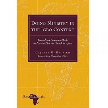 Doing Ministry in the Igbo Context: Towards an Emerging Model and Method for the Church in Africa