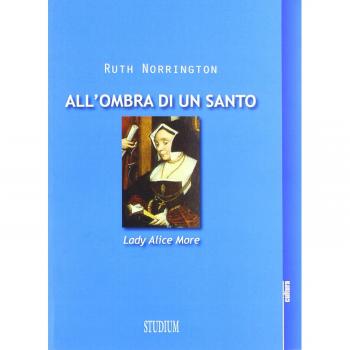 All'ombra di un santo. Lady Alice More