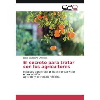 El secreto para tratar con los agricultores: Métodos para Mejorar Nuestros Servicios en extensión agrícola y asistencia técnica