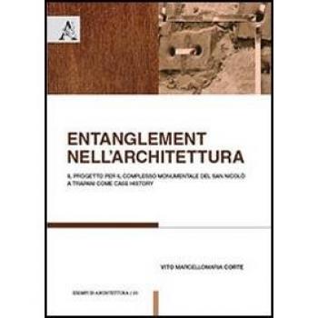 Entanglement nell'architettura. Il progetto per il complesso monumentale del San Nicolò a Trapani come Case History