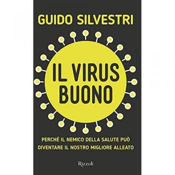 Il virus buono. Perché il nemico della salute può diventare il nostro miglior alleato