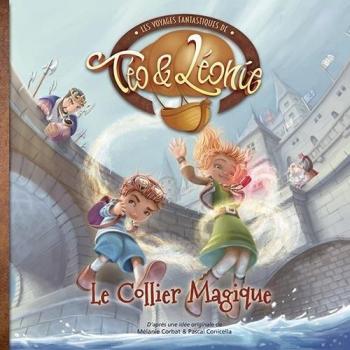 Les Voyages Fantastiques de Téo & Léonie | Tome 1, Le Collier Magique | App de Réalité Augmentée et Livre Audio