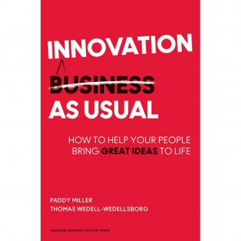 Innovation as Usual: How to Help Your People Bring Great Ideas to Life