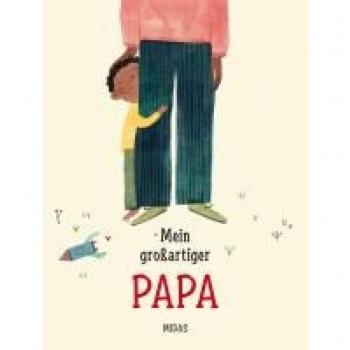 Susan Quinn Mein Großartiger Papa. Eine Vater-Sohn-Geschichte Über Geborgenheit, Liebe Und Die Vaterrolle Im Alltag. Klischeefreies Bilderbuch Ab 4 Jahren. Perfekt Als Geschenk Für Frisch Gebackene Papas.