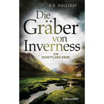 G.R. Halliday Die Gräber Von Inverness: Ein Schottland-Krimi (Monica Kennedy, Band 3)