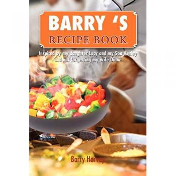 Barry's Recipe Book: Inspired By My Daughter Lucy and My Wife Diane