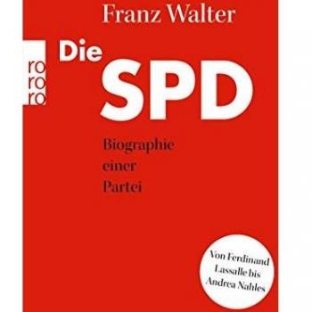 Franz Walter Die Spd: Biographie Einer Partei Von Ferdinand Lassalle Bis Andrea Nahles