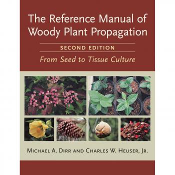 Reference Manual of Woody Plant Propagation : From Seed to Tissue Culture