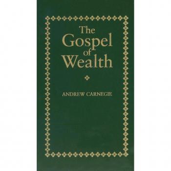 Gospel of Wealth, by Andrew Carnegie