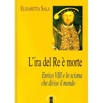 L Ira Del Re È Morte Enrico Viii E Lo Scisma Che Divise Il Mondo