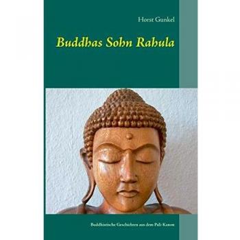 Buddhas Sohn Rahula: und andere buddhistische Geschichten aus dem Pali-Kanon