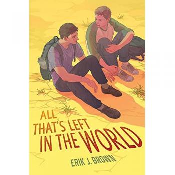 All That's Left in the World, by Erik J. Brown