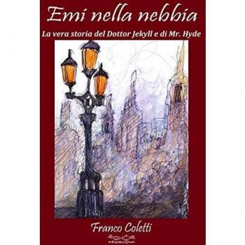 Emi nella nebbia. La vera storia del dottor Jekyll e di Mr Hyde