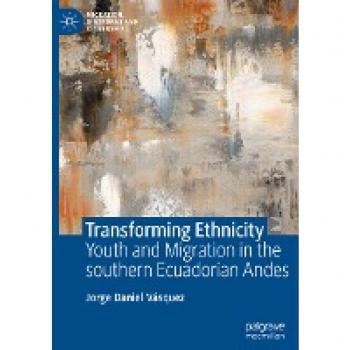 Transforming Ethnicity: Youth and Migration in the Southern Ecuadorian Andes