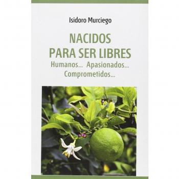 Nacidos para ser libres. Humanos... Apasionados... Comprometidos...