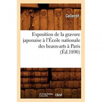 Exposition de la gravure japonaise à l'École nationale des beaux-arts à Paris (Éd.1890)