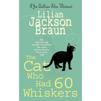 Lilian Jackson Braun The Cat Who Had 60 Whiskers (The Cat Who… Mysteries, Book 29)
