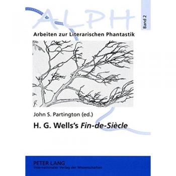 H. G. Wells's «Fin-de-Siècle»: Twenty-first Century Reflections on the Early H. G. Wells