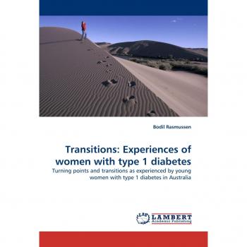 Transitions: Experiences of women with type 1 diabetes: Turning points and transitions as experienced by young women with type 1 diabetes in Australia