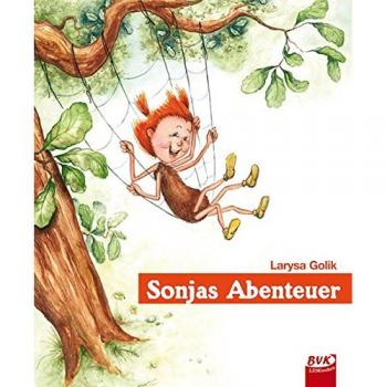 Larysa Golik Sonjas Abenteuer. Bilderbuch