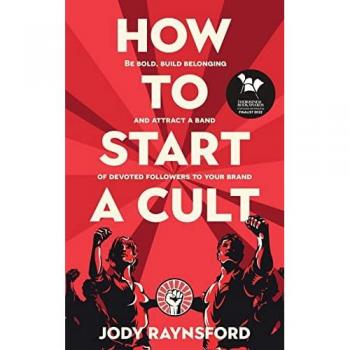 How To Start A Cult: Build Belonging and Attract Devoted Followers