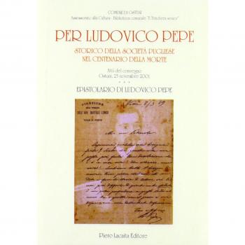Per Ludovico Pepe. Storico della società pugliese nel centenario della morte. Atti del Convegno