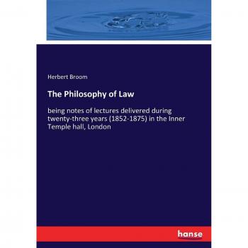 The Philosophy of Law: being notes of lectures delivered during twenty-three years