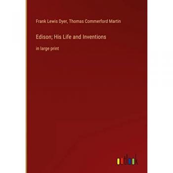 Edison; His Life and Inventions: in large print