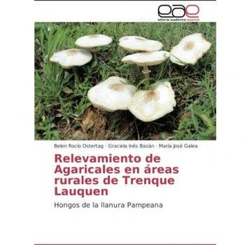 Relevamiento de Agaricales en áreas rurales de Trenque Lauquen: Hongos de la llanura Pampeana