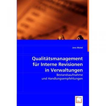 Qualitätsmanagement für Interne Revisionen in Verwaltungen: Bestandsaufnahme und Handlungsempfehlungen