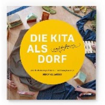 Jacobs, Dorothee: Die Kita als weltoffenes Dorf