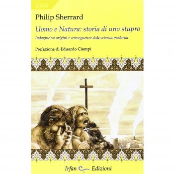 Uomo e natura: storia di uno stupro. Indagini su origini e conseguenze della scienza moderna