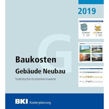BKI Baukosten Gebäude Neubau 2019: Statistische Kostenkennwerte Gebäude (Teil 1)