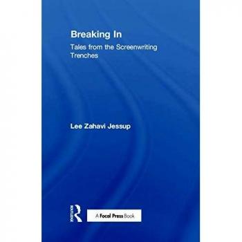 Breaking In: Tales from the Screenwriting Trenches (500 Tips)