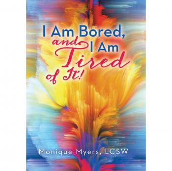 I Am Bored and I Am Tired of It!!