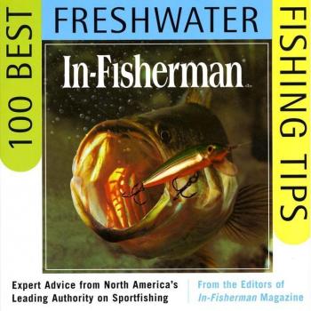 In-Fisherman 100 Best Freshwater Fishing Tips: Expert Advice from North America's Leading Authority on Sportfishing