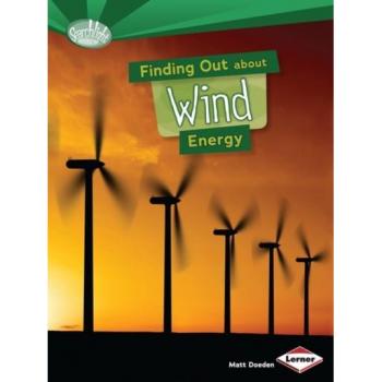 Finding Out about Wind Energy by Matt Doeden