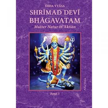 Shrīmad Devī Bhāgavatam Band 5: Mutter Natur in Aktion