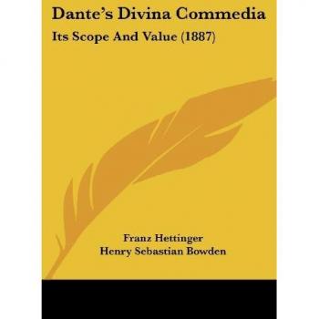 Dante's Divina Commedia: Its Scope And Value (1887)