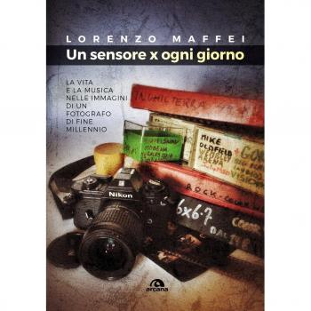 Un sensore x ogni giorno. La vita e la musica nelle immagini di un fotografo di fine millennio