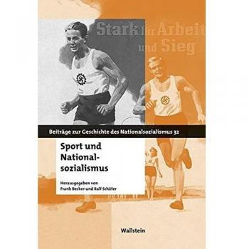 Sport und Nationalsozialismus (Beiträge zur Geschichte des Nationalsozialismus)