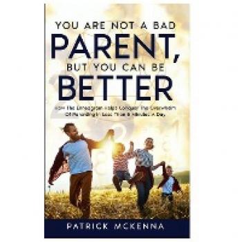 You Are Not A Bad Parent But You Can Be Better