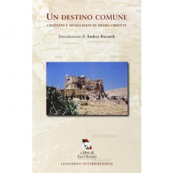 Un destino comune. Cristiani e musulmani in Medio Oriente