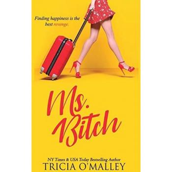 Ms. Bitch: Finding happiness is the best revenge.